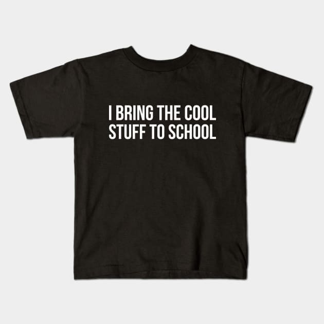 I BRING THE COOL STUFF TO SCHOOL funny saying Kids T-Shirt by star trek fanart and more